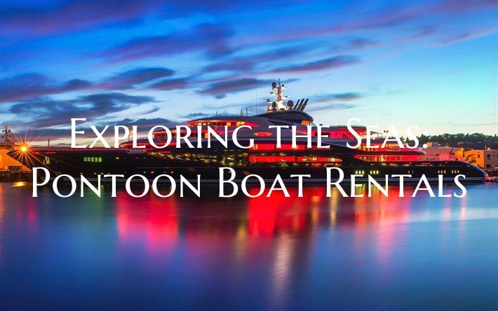 Exploring the Seas: Pontoon ...