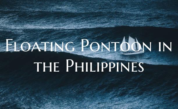 Floating Pontoon in the Phil...