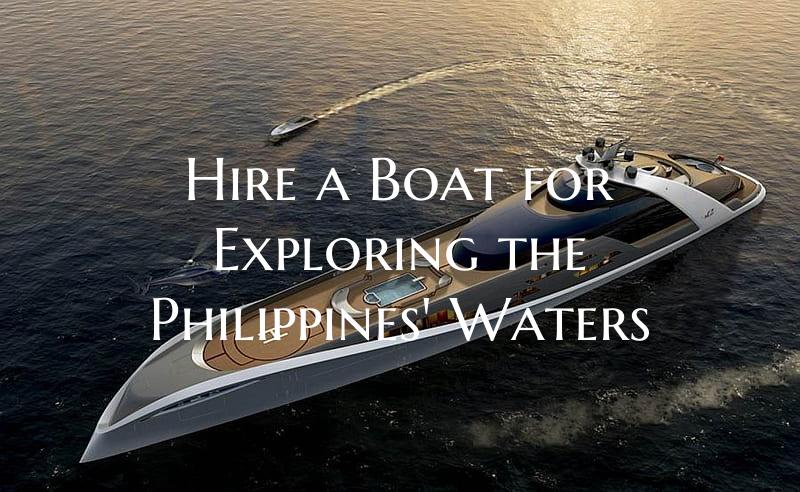 Hire a Boat for Exploring the Philippines' Waters