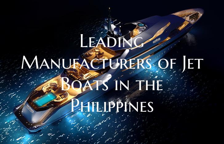Leading Manufacturers of Jet Boats in the Philippines